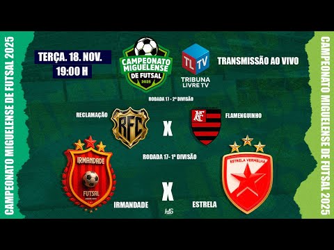 IRMANDADE X ESTRELA | RECLAMAÇÃO X FLAMENGUINHO - Campeonato Miguelense de Futsal 2025 | 17ª Rodada