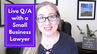 Q/A With a Small Business Attorney | Business Lawyer Answers Legal Questions Live