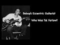 Bebop's Eccentric Guitarist   Who Was Tal Farlow?