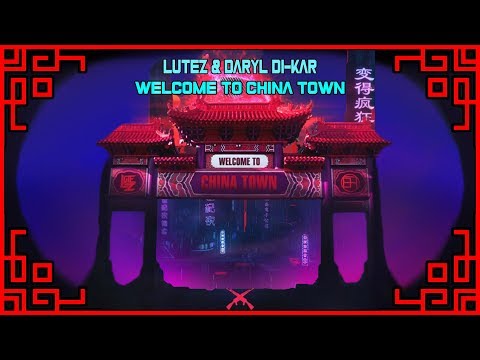 Lutez & Daryl Di-Kar - Welcome to China Town