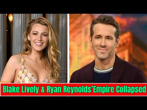 It’s Over: Blake Lively & Ryan Reynolds’ Empire Just Collapsed