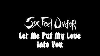 Let Me Put My Love into You (Six Feet Under Cover)