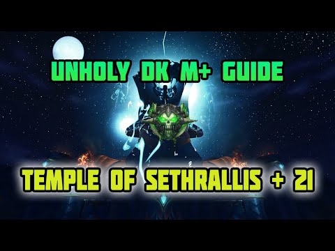 WoW Unholy DK Mythic + Temple of Sethraliss +21 Guide/Commentary