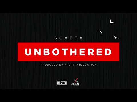 Slatta - Unbothered (Audio)