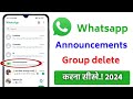 how to delete whatsapp announcement group in whatsapp!! whatsapp community announcement group delete