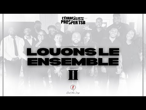 L'evangéliste Prosper TSB - LOUONS-LE ENSEMBLE II (Medley)