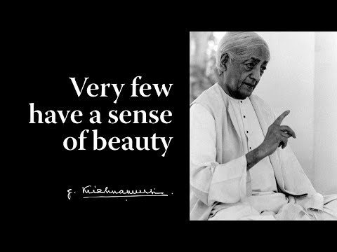 Very few have a sense of beauty | Krishnamurti