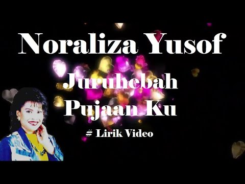 Noraliza Yusof ~Juruhebah Pujaan Ku ~Lirik