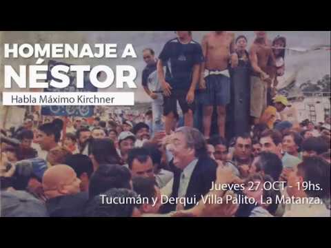 Homenaje a Néstor Kirchner en La Matanza 27.OCT - Habla Máximo 19HS.