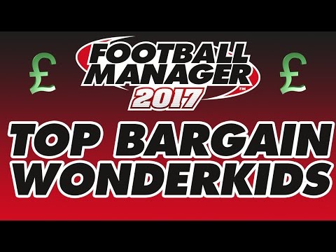 Football Manager 2017 - Best Bargain Wonderkids