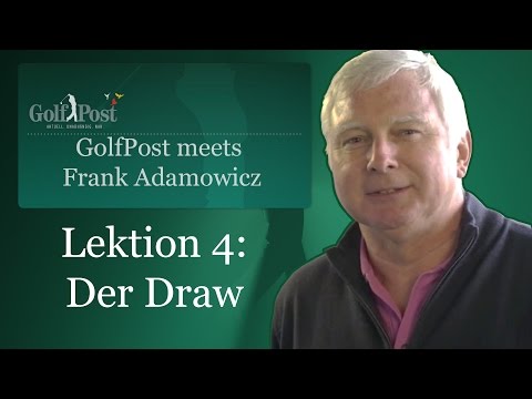 Golf Post Trainingstipps mit Frank Adamowicz - Lektion 4: Der Draw