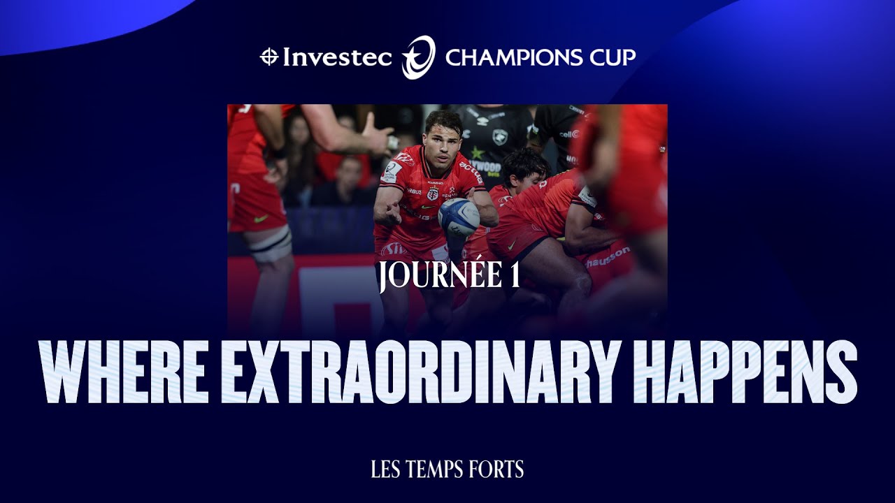 Investec Champions Cup – Where extraordinary happens : les temps forts – Journée 1