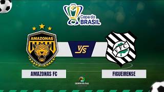 NARRAÇÃO | AMAZONAS X FIGUEIRENSE - COPA DO BRASIL - 12.03.2026