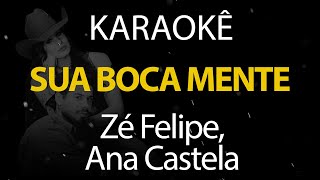 Sua Boca Mente - Zé Felipe, Ana Castela (Karaokê Version)
