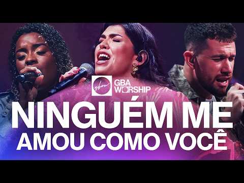 Ninguém Me Amou Como Você (part. Fátima Souza) - GBA Worship