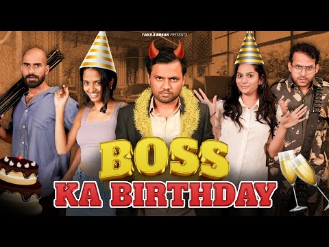 Boss ka Birthday | Take A Break