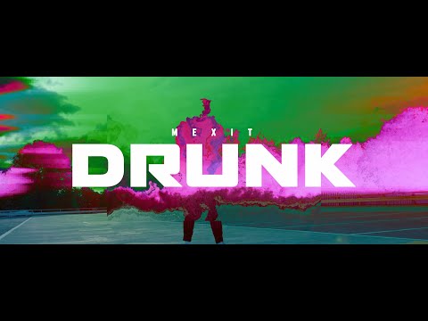 MEXIT - Drunk [Prod. by mirobeats] (Official Music Video)