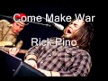 Rick Pino - Come Make War 