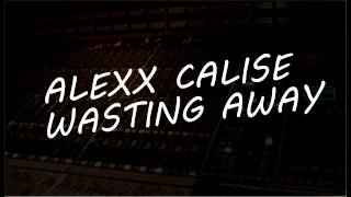 Alexx Calise - Wasting Away (Leonardo Brum Mix)