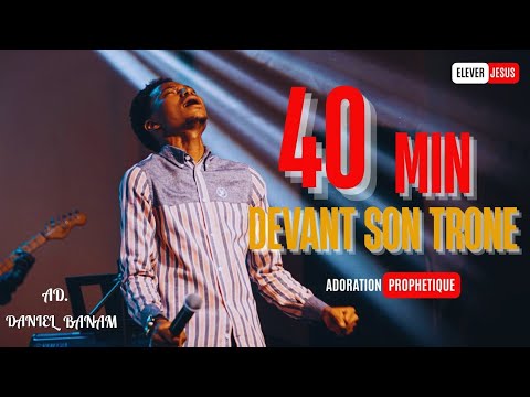 🙇‍♂️ DEVANT SON TRONE || Daniel BANAM || Adoration 