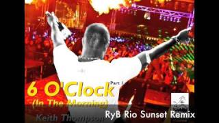 Keith Thompson - 6 O'Clock (RyB Rio Sunset Mix)