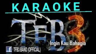 Download lagu TFB3 Band - Ingin Kau Bahagia Karaoke Tanpa Vokal MinusOne Lirik mp3