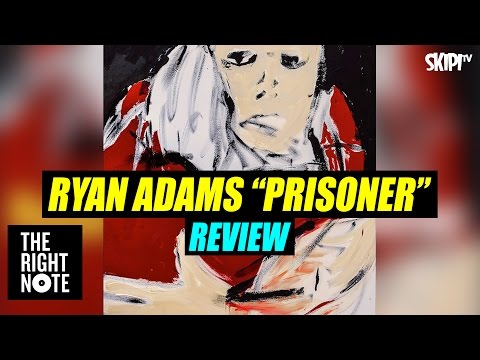 Rod Yates reviews Ryan Adams' album, 'Prisoner' - on The Right Note