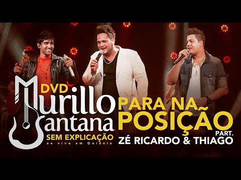 Murillo Santana part. Zé Ricardo & Thiago - PARA NA POSIÇÃO (Oficial) HD
