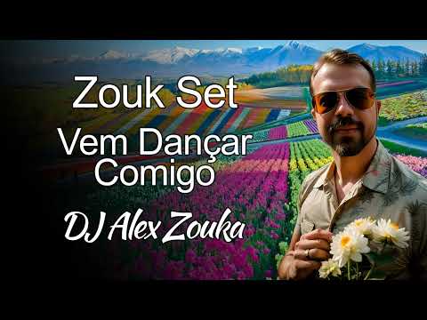 Set Zouk Brasileiro - Vem Dançar Comigo - Dj Alex Zouka