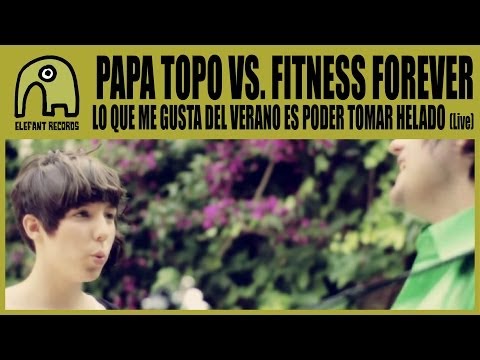 PAPA TOPO feat FITNESS FOREVER - Lo Que Me Gusta Del Verano Es Poder Tomar Helado [Acoustic Live]