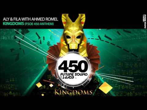 Aly & Fila with Ahmed Romel - Kingdoms (FSOE 450 Anthem)