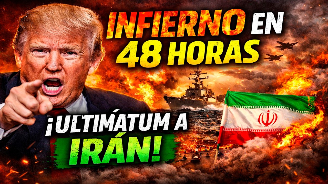 EL ULTIMÁTUM DE TRUMP: 48 HORAS PARA DESATAR EL INFIERNO EN IRÁN