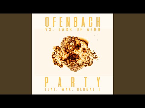 PARTY (feat. Wax and Herbal T) (Ofenbach vs. Lack Of Afro) (James Hype Remix)