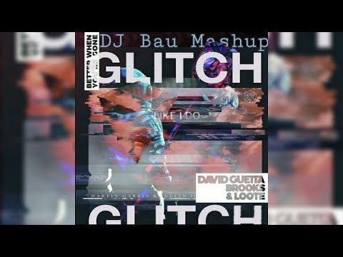 Like I Do vs. Better When You're Gone vs. Glitch (DJ Bau Mashup)