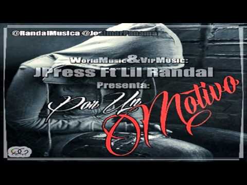 J.Press Ft Lil Randall Por Un Motivo