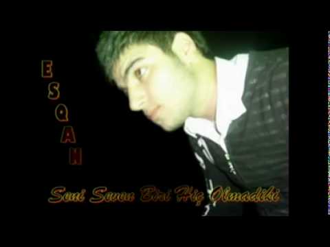 ES-QAN ( SENİ SEVEN BİRİ HİÇ OLMADIKİ ) 2010