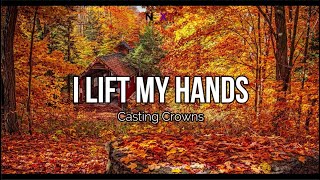 I Lift My Hands - Chris Tomlin (Lyric Video)