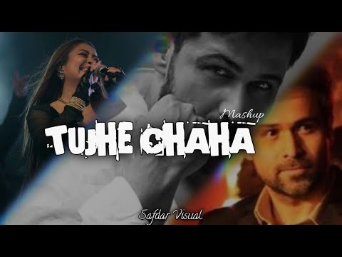 Tujhe Chaha Mashup | Hurt Chillout 2025 | Neha Kakkar | KK | Safdar Visual