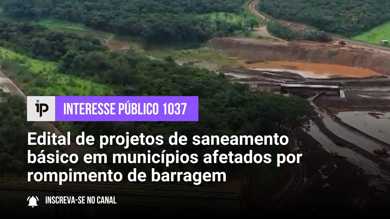 Edital de projetos de saneamento básico em municípios afetados por rompimento de barragem - IP 1037