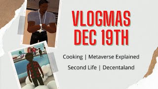 VLOGMAS Dec 19th | Cooking | Metaverse | Second Life | Decentraland