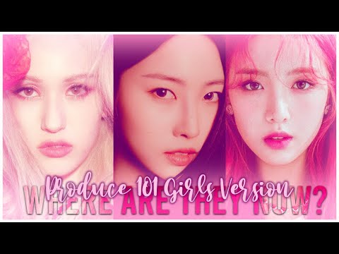 PRODUCE 101 GIRLS VERSION: Where are they NOW? (Updated 2021) | Music Evolution