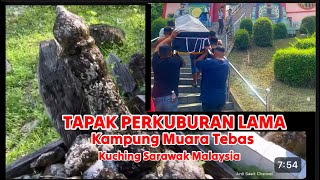TAPAKPERKUBURAN LAMA KAMPUNG MUARA TEBAS KUCHING SARAWAK MALAYSIA
