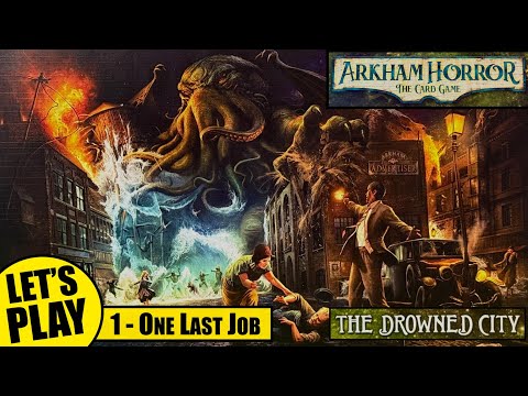 Arkham Horror the Card Game | Drowned City Playthrough - Scenario 1 - One Last Job