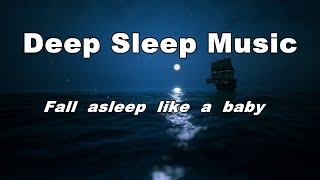 Deep Sleep Music | Relaxing Time | Fall Asleep Like a Baby