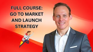Full Course: Go-To-Market Strategy & Product Launch Plan – Step-by-Step Guide