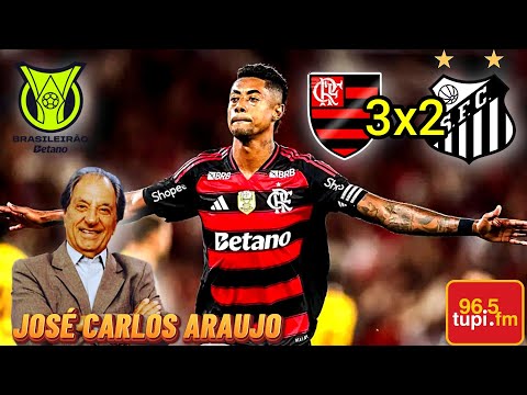 Flamengo 3 x 2 Santos Commentary by JOSÉ CARLOS ARAUJO Brasileirão 2025