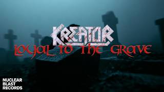 Loyal To The Grave - Kreator
