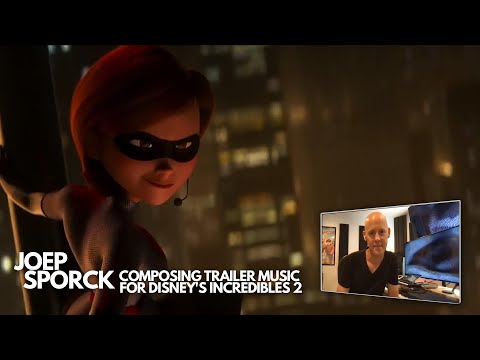 Joep Sporck - Composing trailer music for Disney's Incredibles 2