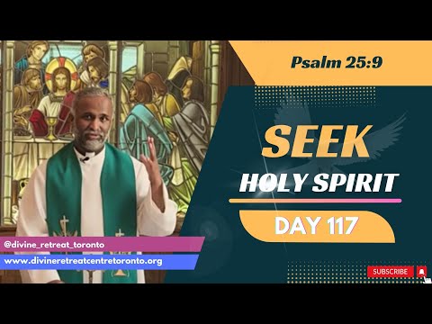 Day-117 SEEK HOLY SPIRIT 🕊 Daily prayer with Word of God by Fr. Sam VC, DRC Toronto 🙏🏼
