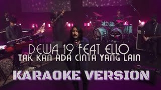 Download lagu Karaoke Dewa 19 feat. Ello - Tak Kan Ada Cinta Yang Lain mp3 Download lagu Karaoke Dewa 19 feat. Ello - Tak Kan Ada Cinta Yang Lain mp3